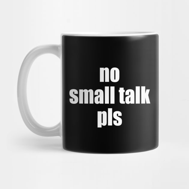 no small talk pls by EpicEndeavours